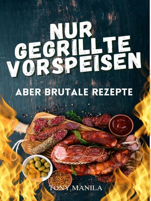 cover image of Nur gegrillte Vorspeisen, aber brutale Rezepte